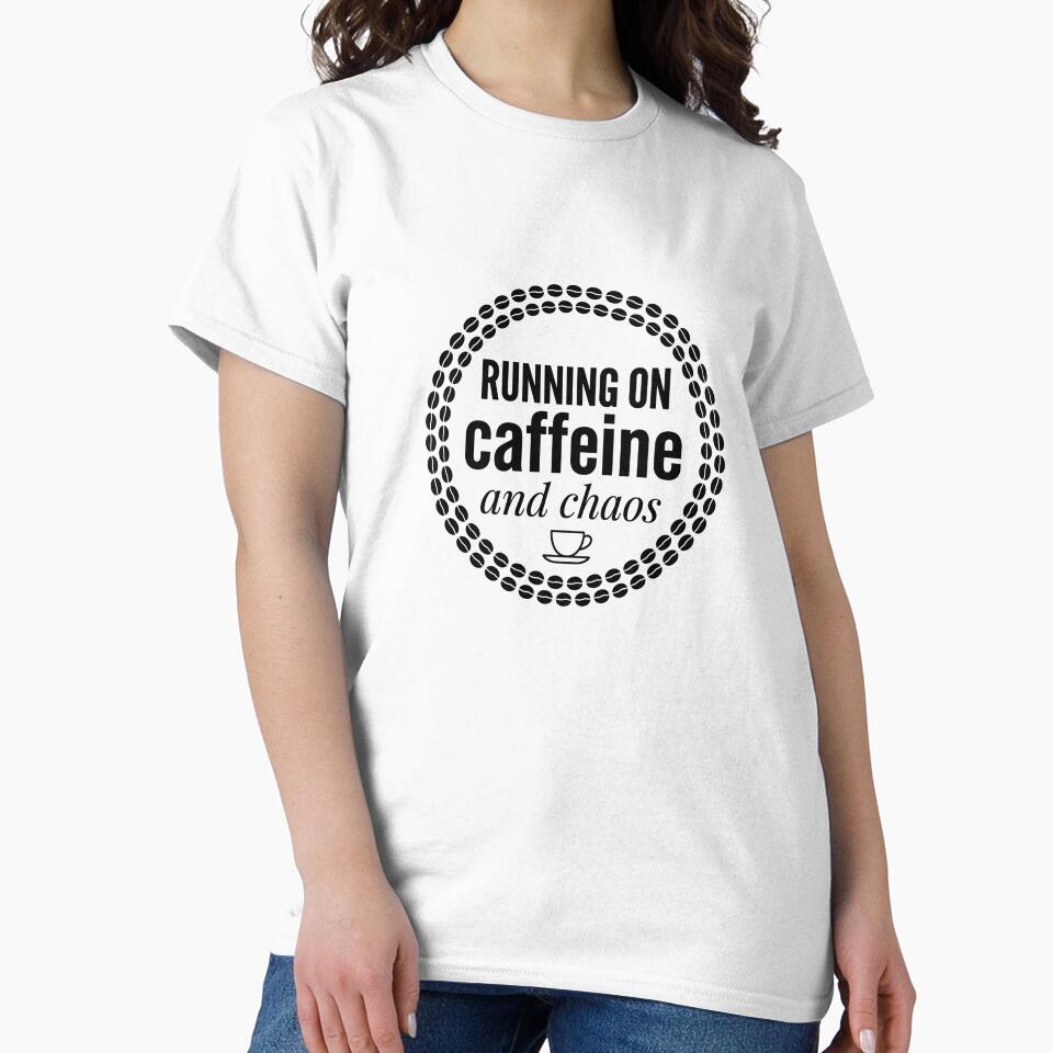 Running on Caffeine and Chaos | Coffee Lover Design by PrintTycoon