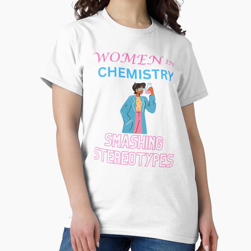 Women in chemistry smashing stereotypes by annoying-shirts