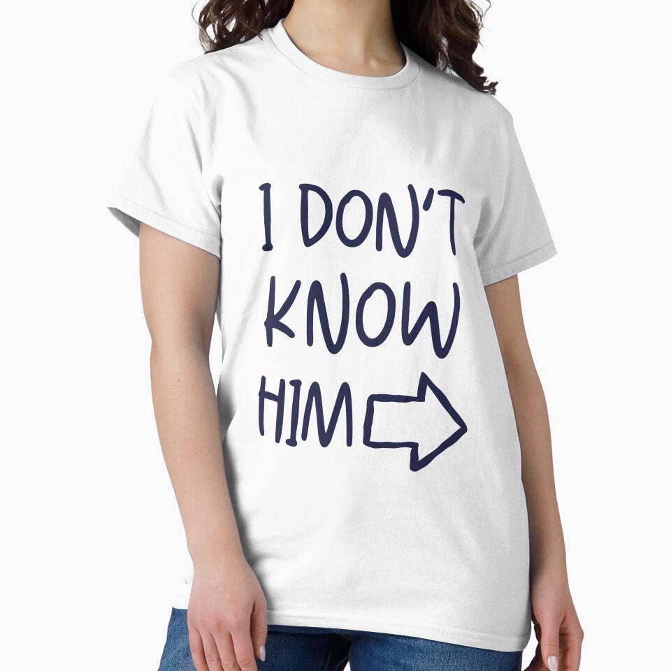 I Don't Know Him by trendingatees