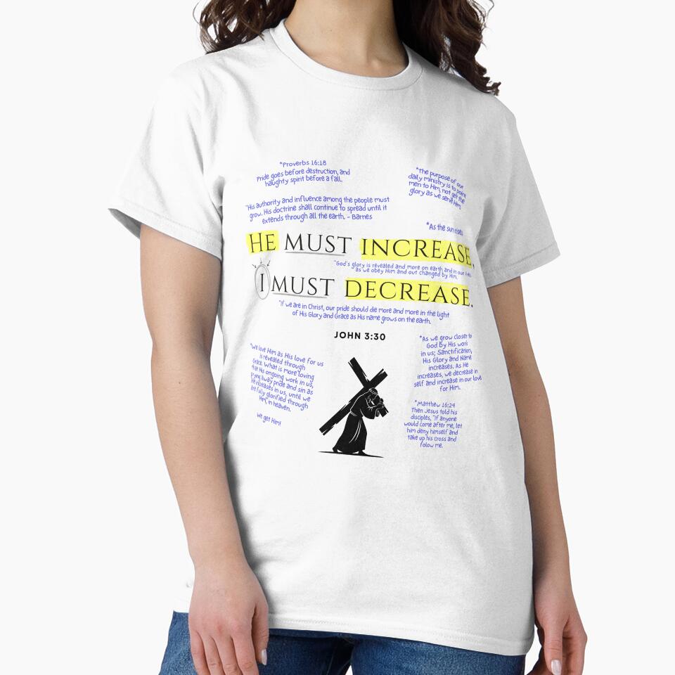 He Must Increase I Must Decrease John 3:30 Christian Bible T-Shirt Inspirational Religious Christian Tee by Bee4Boy