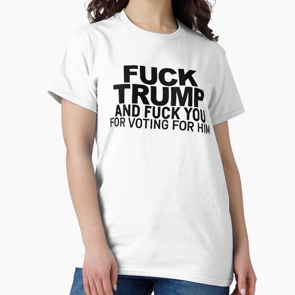 Fuck Trump And Fuck You For Voting For Him by Big Twelve