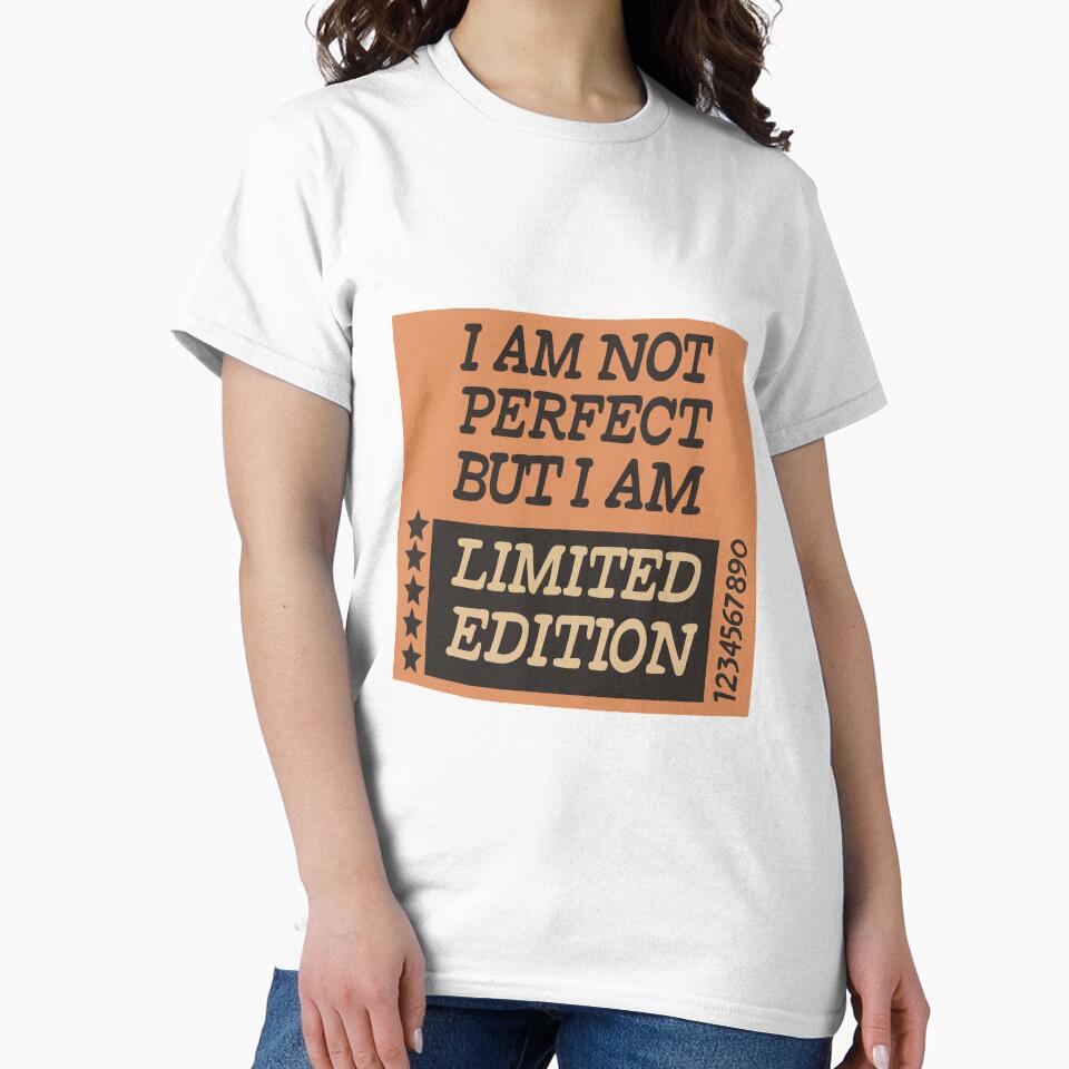 I am not perfect but I am limited edition by WRcreations