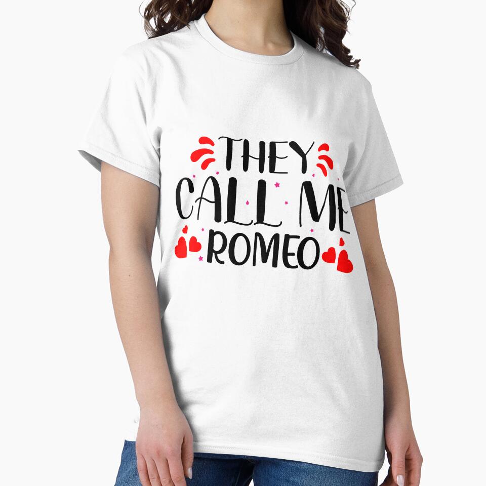 They Call Me Romeo Valentines day gift For Boyfriends T-shirt & sticker by Secretstyle ★★★★★