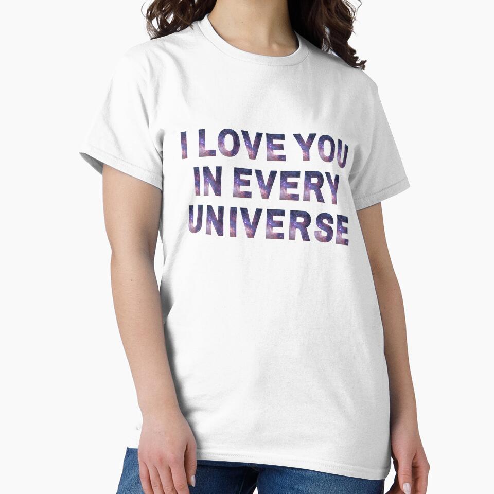 I Love You In Every Universe Shirt New Cool and Romantic Design 2022 Shirt by BasicBeachCR