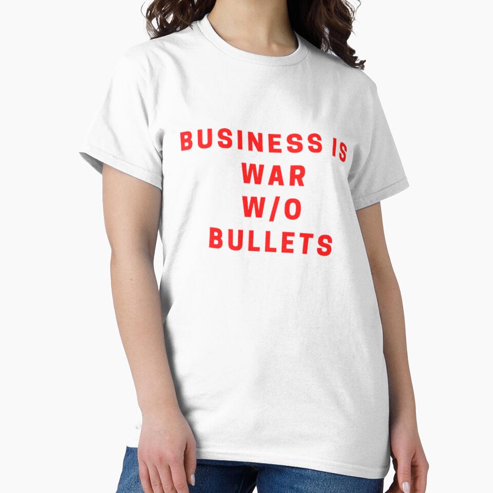 Business is war without bullets by bb-tees-by-mlee