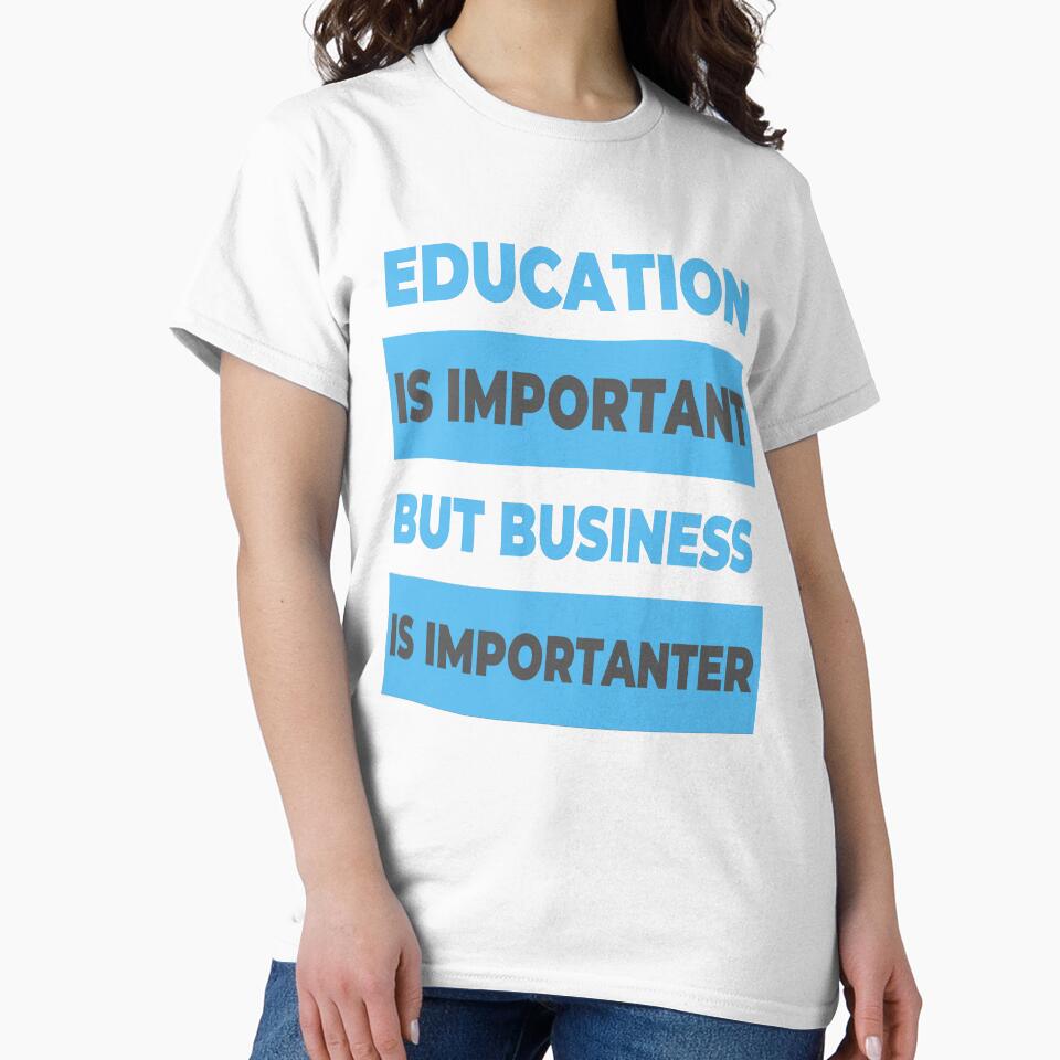 Education is important but Business is importanter by Apoorv Choudhary