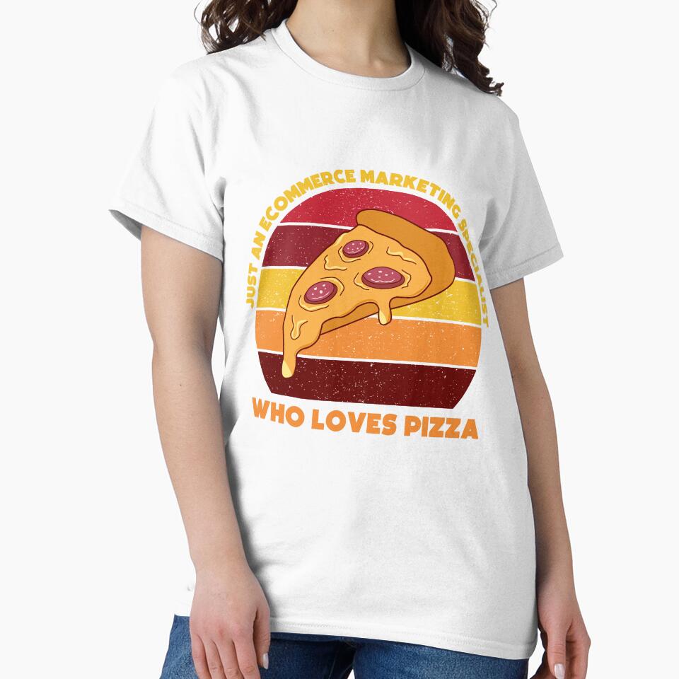 Just an Ecommerce marketing specialist who loves pizza, funny food lovers Ecommerce marketing specialist, marketing department, humor, joke, meme, pizza lover, foodie worker by SGS-