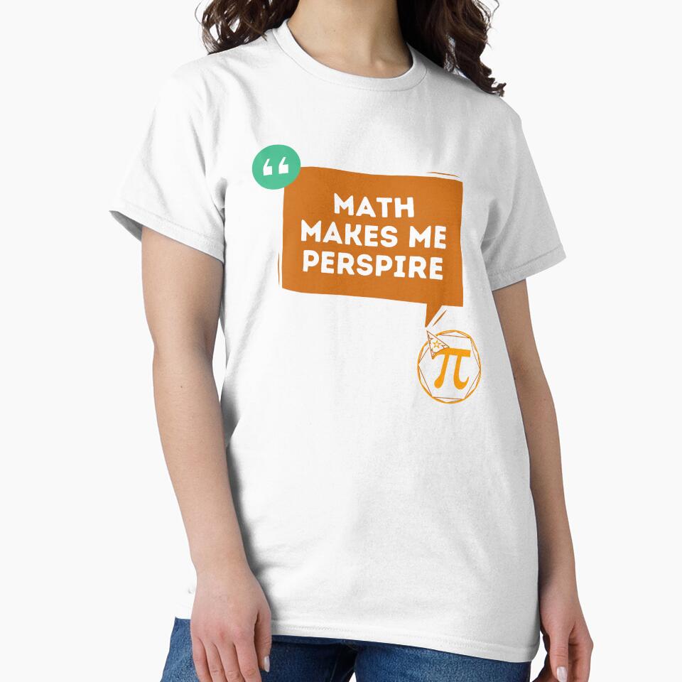 Math Makes Me Perspire - Funny Quotes by MathVerge