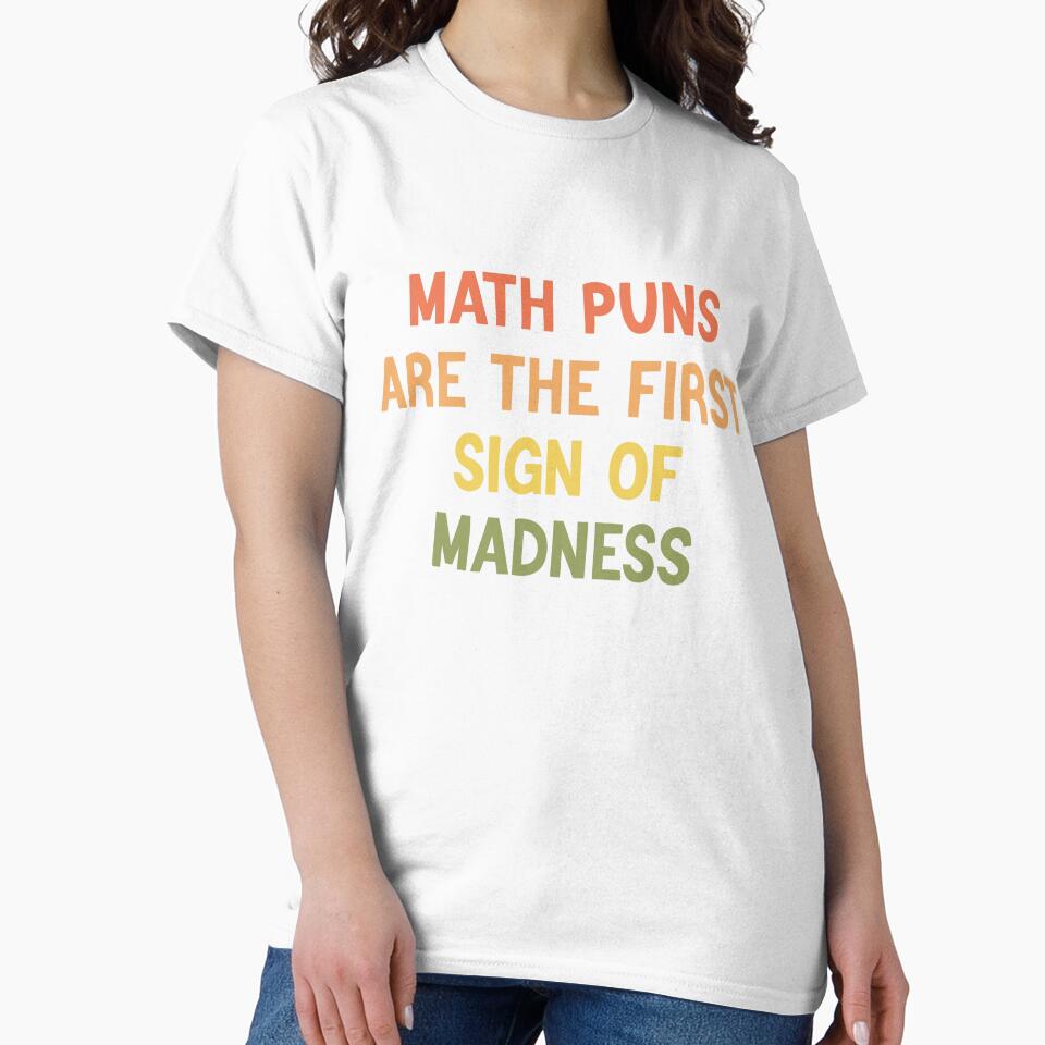 Math Puns Are The First Sign Of Madness Funny Math Lovers by medbdj