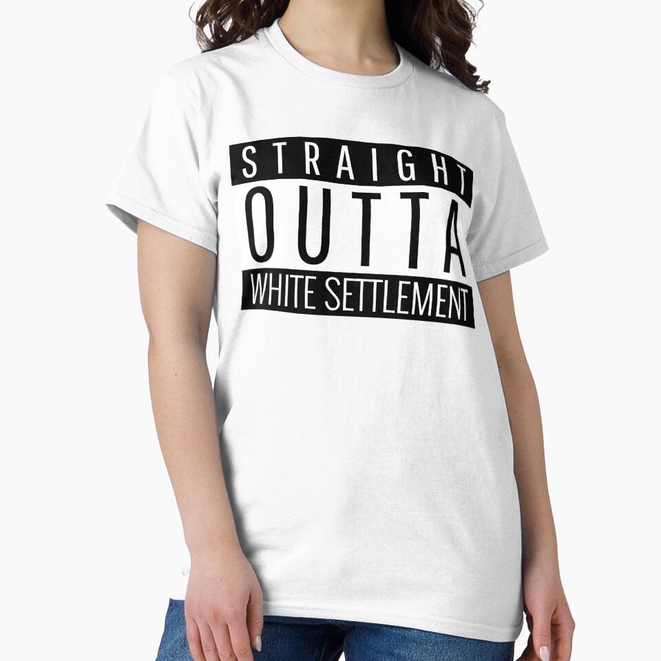 Straight Outta White Settlement Texas by Teelogic