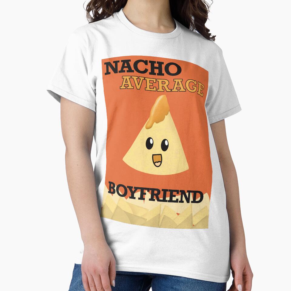 Nacho Average Boyfriend Gift by ToriaScarlett