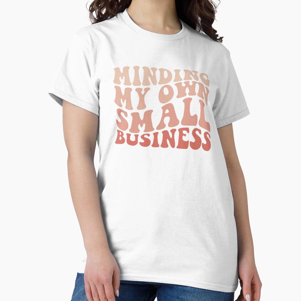 Copy of Minding my own small business,For Her, Gift For Mom, Boho&design,Minding My Own Small by Sophistical