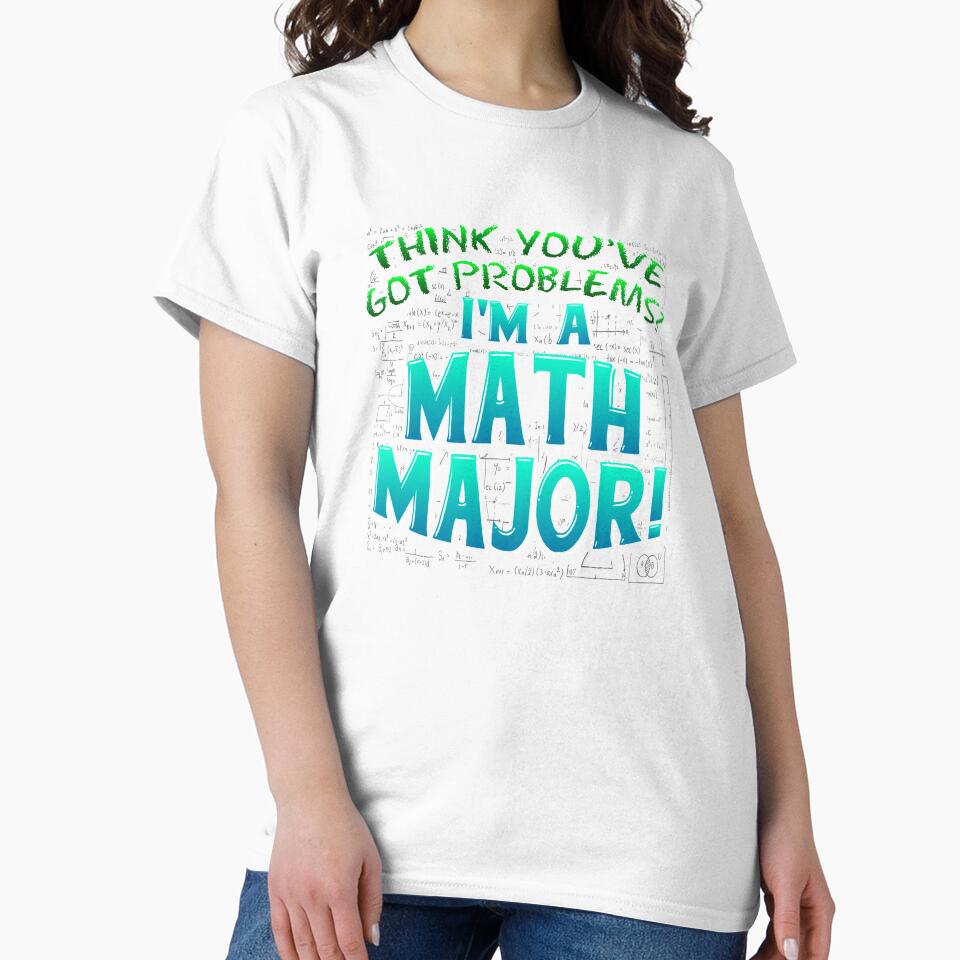 Math Major | Think You've Got Problems? by highparkoutlet
