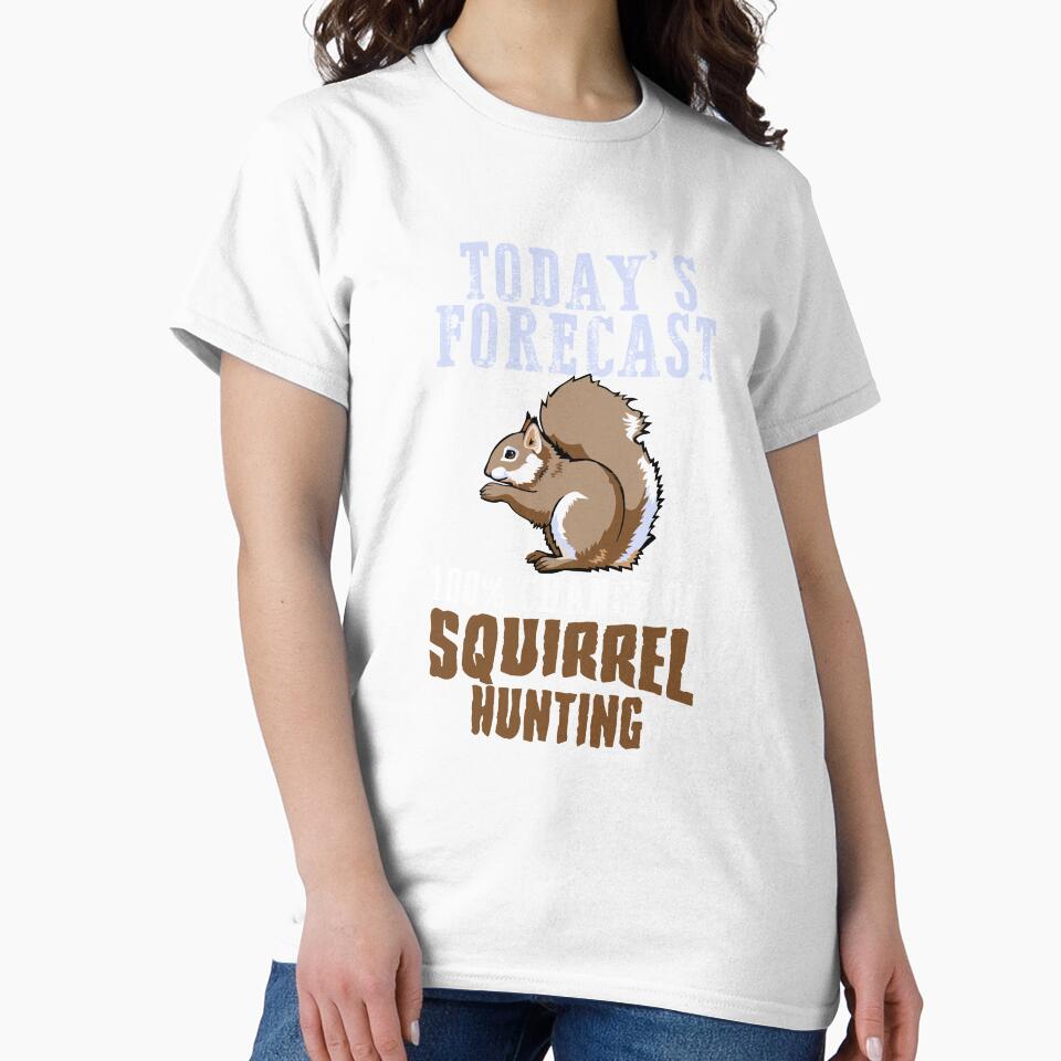 Today's Forecast 100% chance of Squirrel hunting by hadleydesigns
