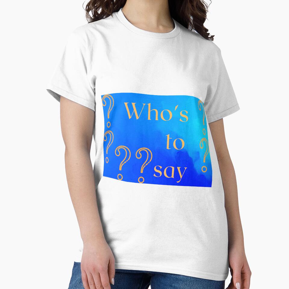 Who's to say by Raache shop by Raache