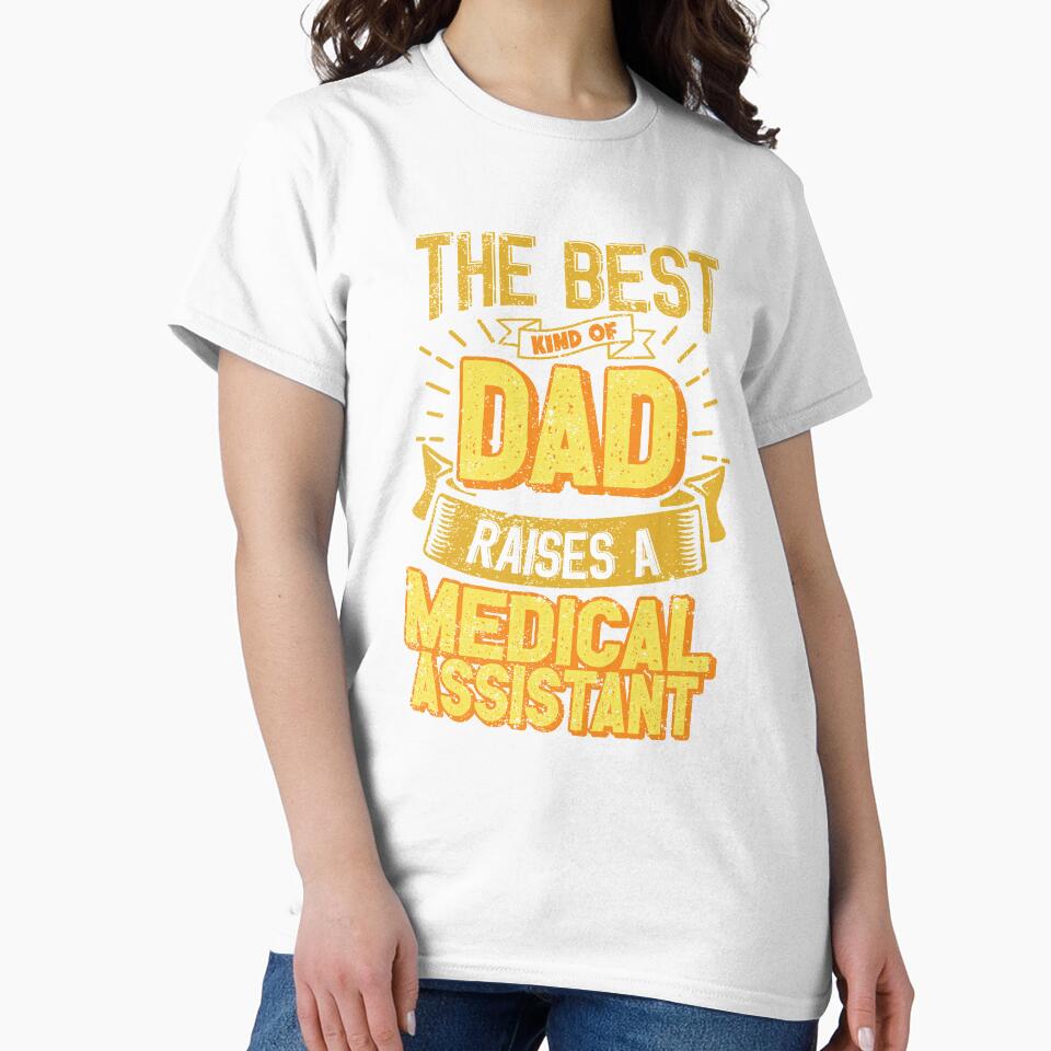 This Great Gifts For Dad From Daughter - The Best Kind Of Dad Raises a Medical Assistant - Unique gift for him your Father or Husband by Orange Pieces