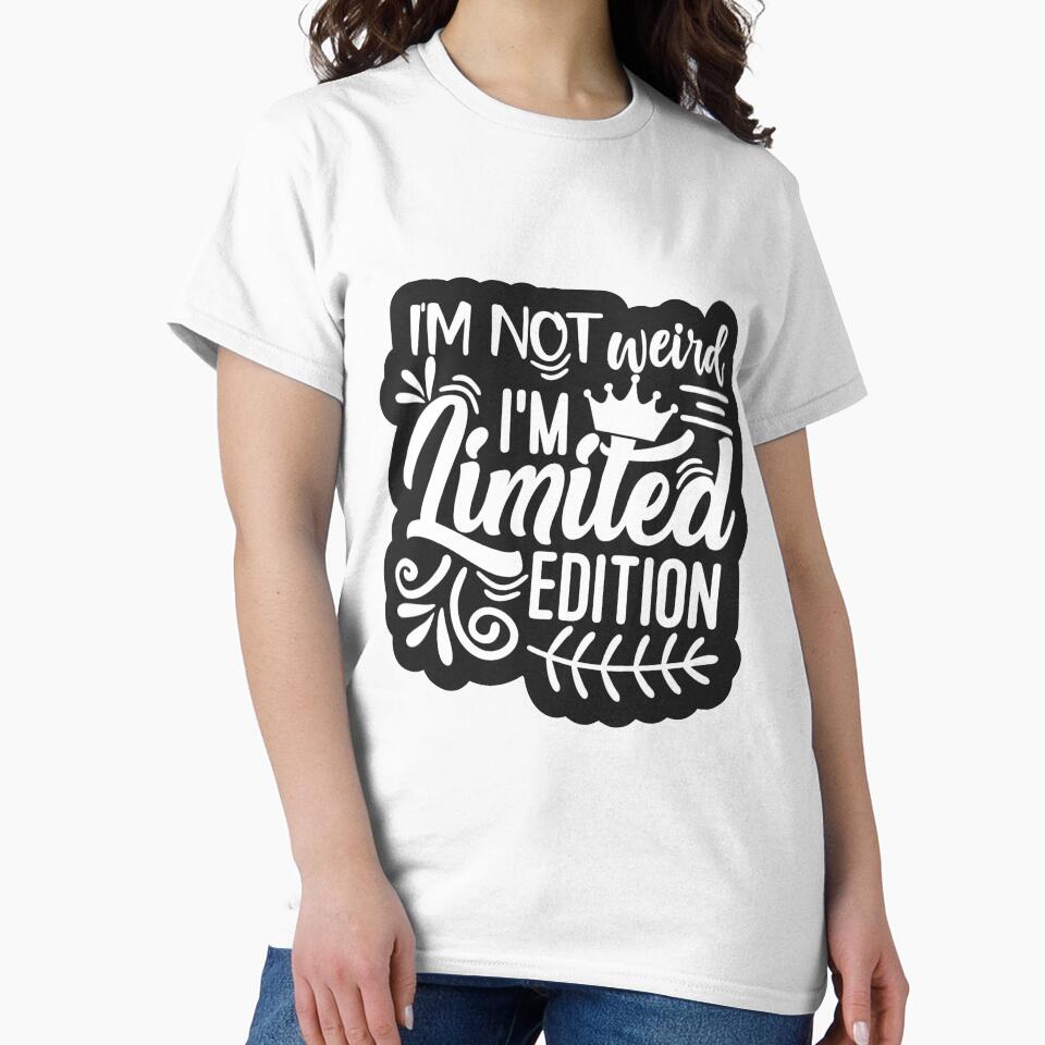 I'm Not Weird I'm Limited Edition by Oscarkusak