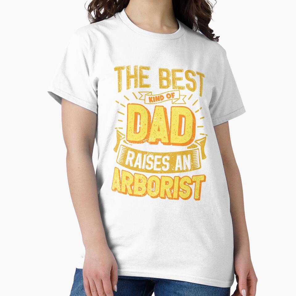 This Great Gifts For Dad From Daughter - The Best Kind Of Dad Raises an Arborist - Unique gift for him your Father or Husband by Orange Pieces