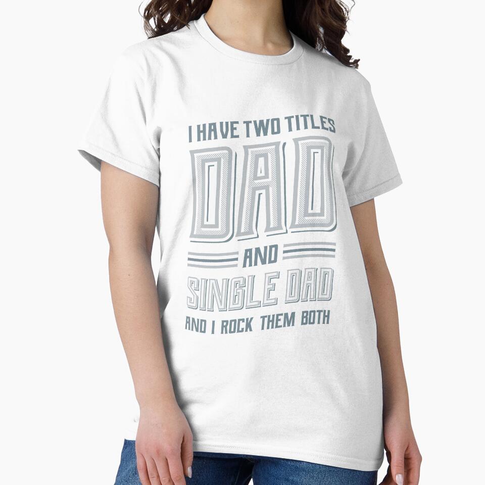 I have Two Titles Dad Single Dad by Hananiah Merch