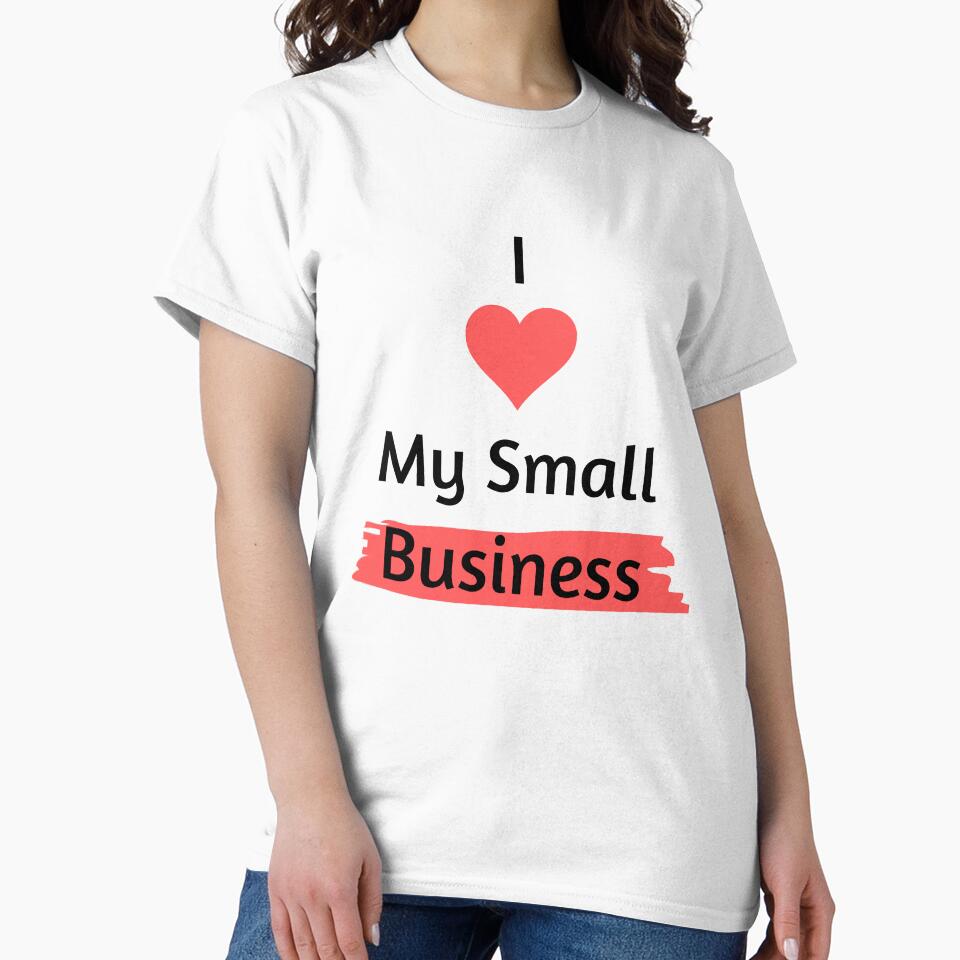 I LOVE MY SMALL BUSINESS DESIGN by salystore