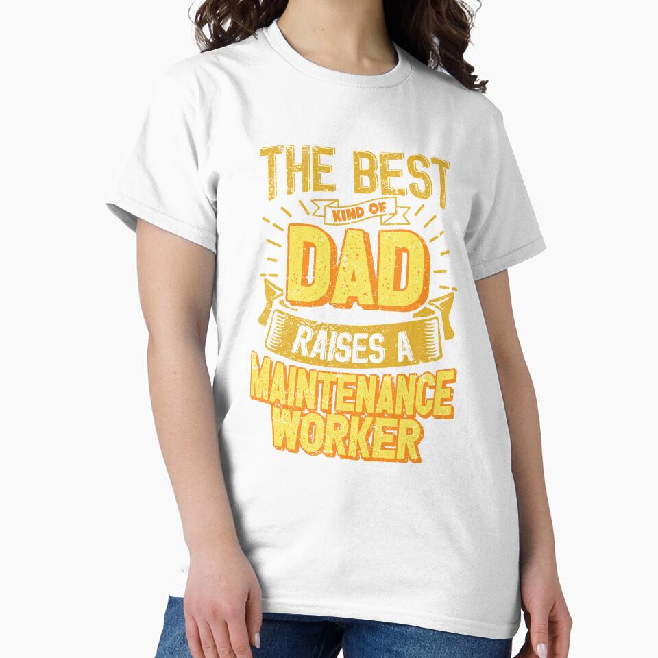 This Great Gifts For Dad From Daughter - The Best Kind Of Dad Raises a Maintenance Worker - Unique gift for him your Father or Husband by Orange Pieces