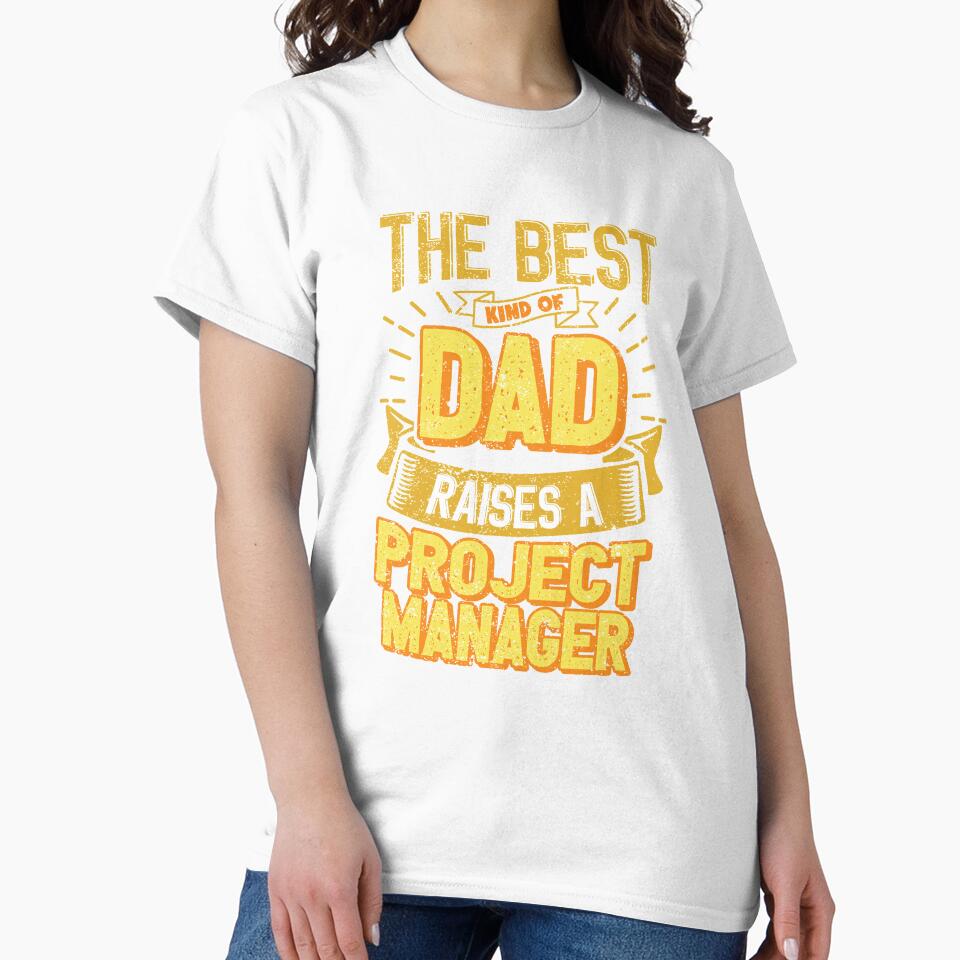 This Great Gifts For Dad From Daughter - The Best Kind Of Dad Raises a Project Manager - Unique gift for him your Father or Husband by Orange Pieces