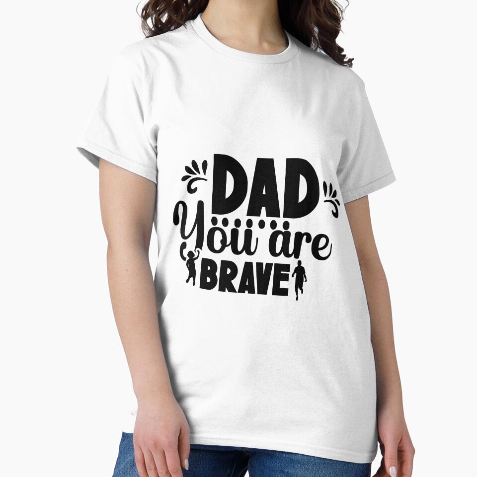 DAD You Are Brave by JustBeYourSlf