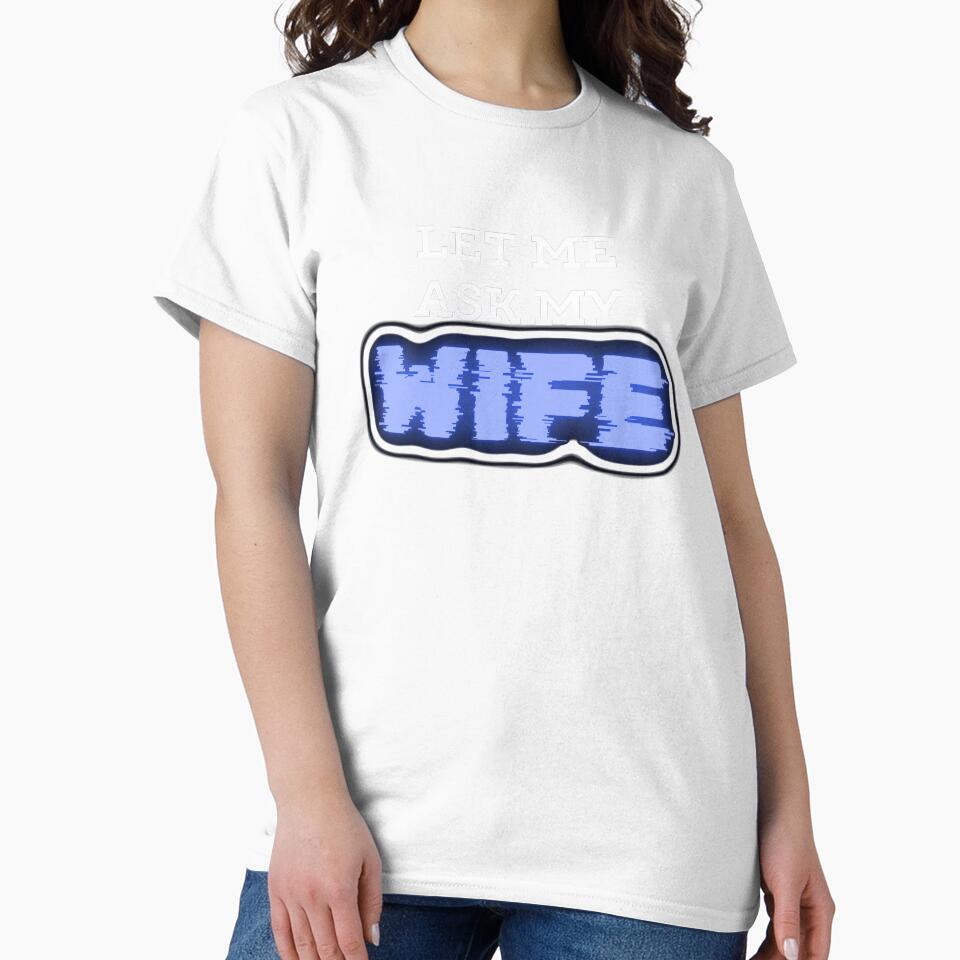 Let Me Ask My Wife Funny Gift by CherryKaJa