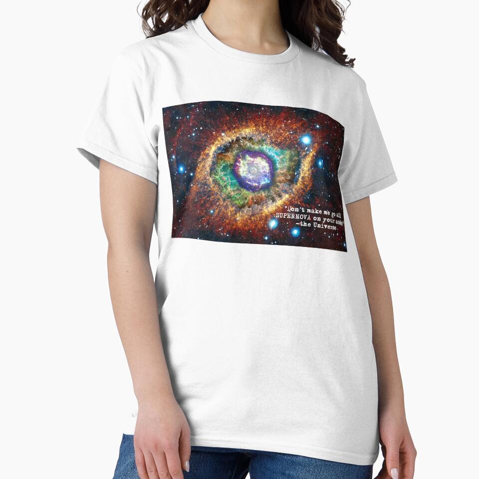 "Don't make me go all SUPERNOVA on your asses!" The Universe by torg