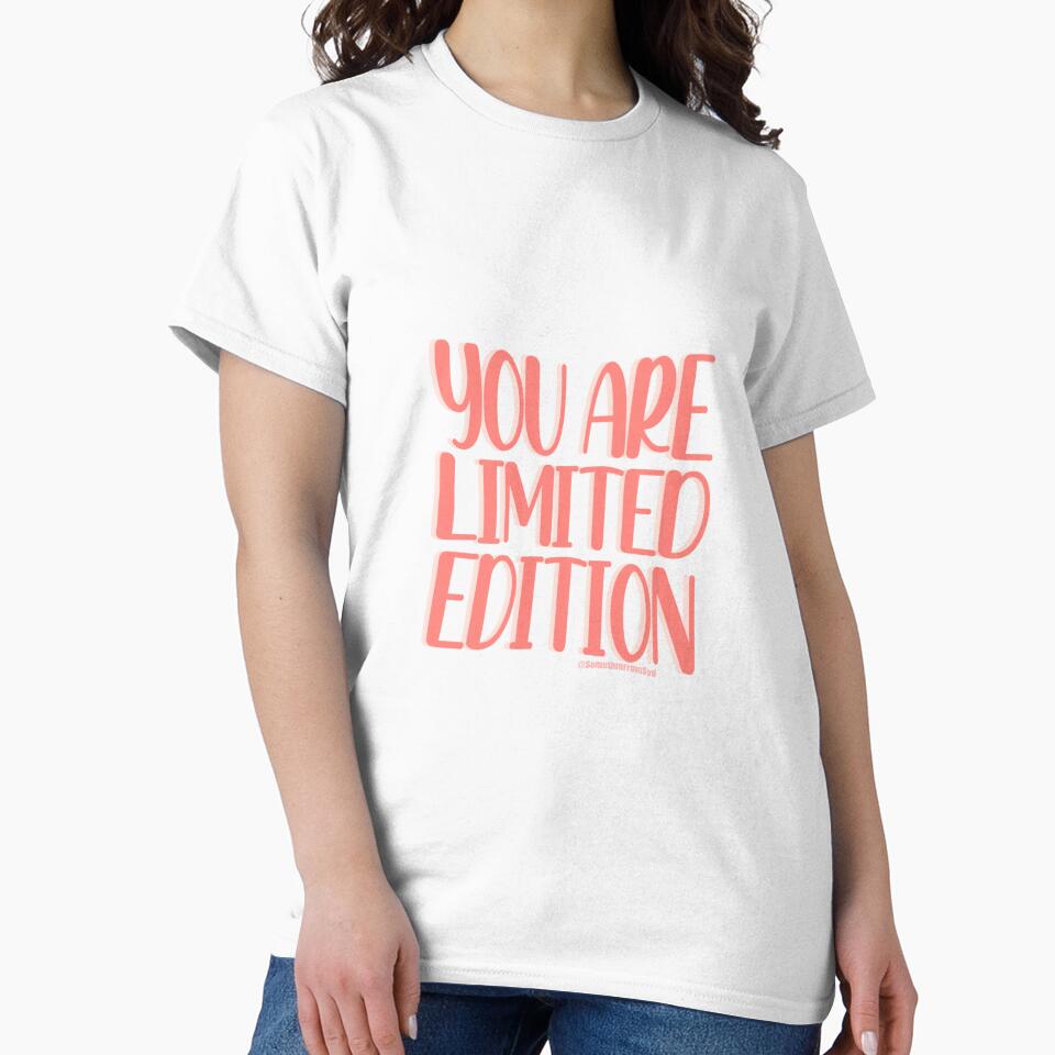 You Are Limited Edition by somethinfromsyd