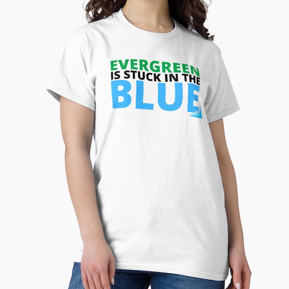 "EVERGREEN IS STUCK IN THE BLUE" by Dope Trends ☑️