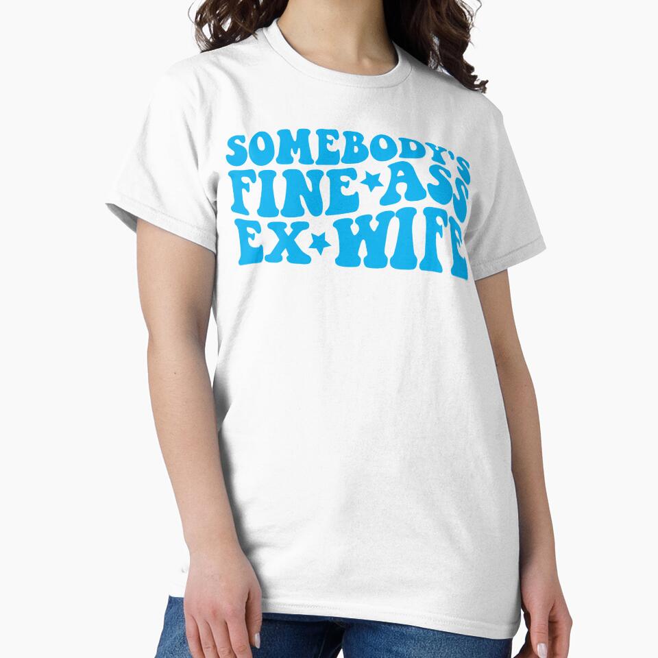 Somebody's Fine Ass Ex Wife by DesignDenDo ⭐⭐⭐⭐⭐