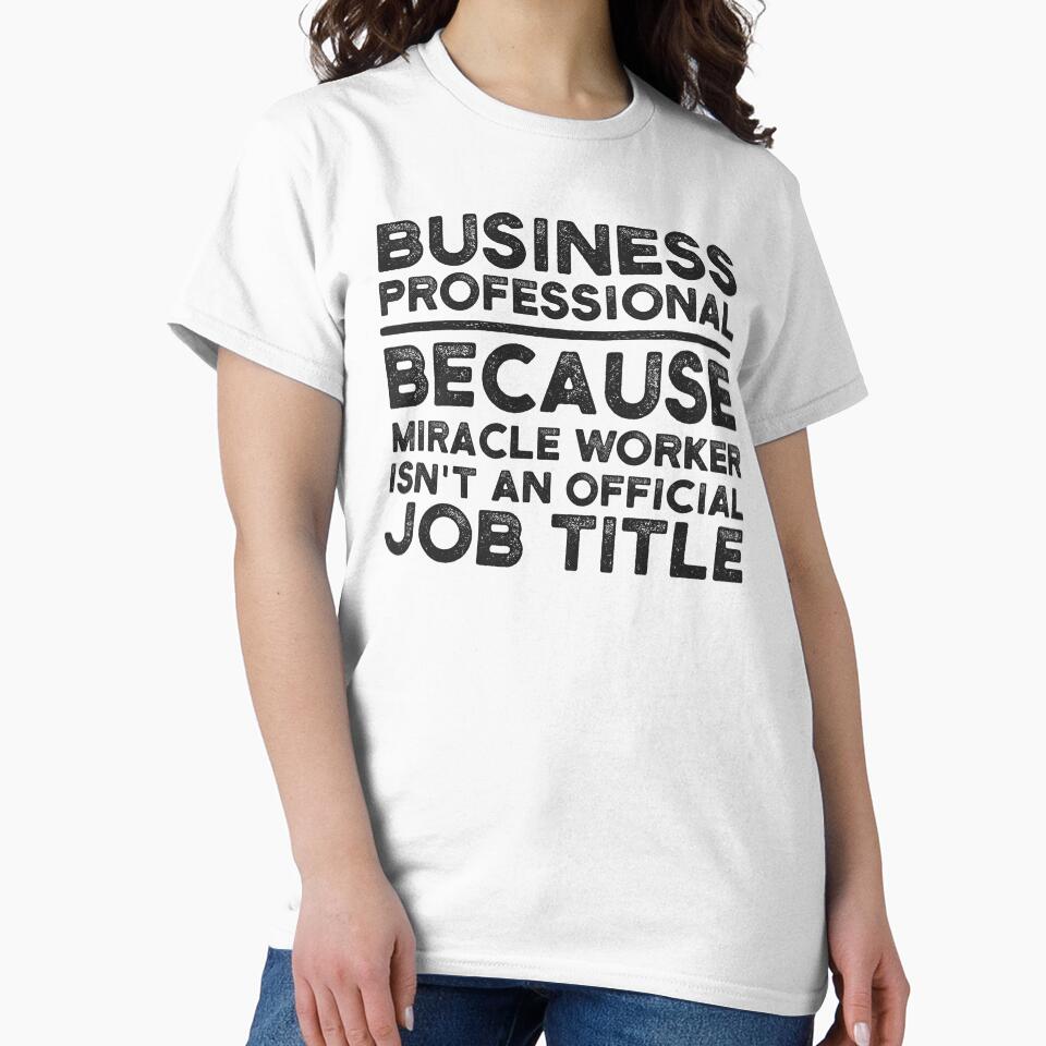 Business Professional Because Miracle Worker Isn't An Official Job Title by UneDesigns