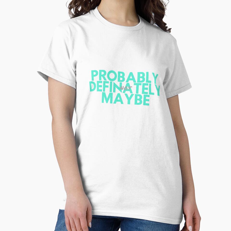 Probably Definitely Maybe Not by FreshSqueezedCo