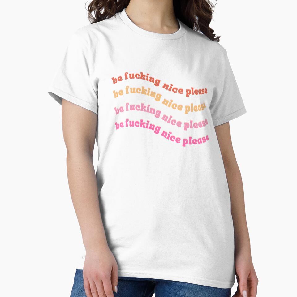 Be Fucking Nice Please by FreshSqueezedCo