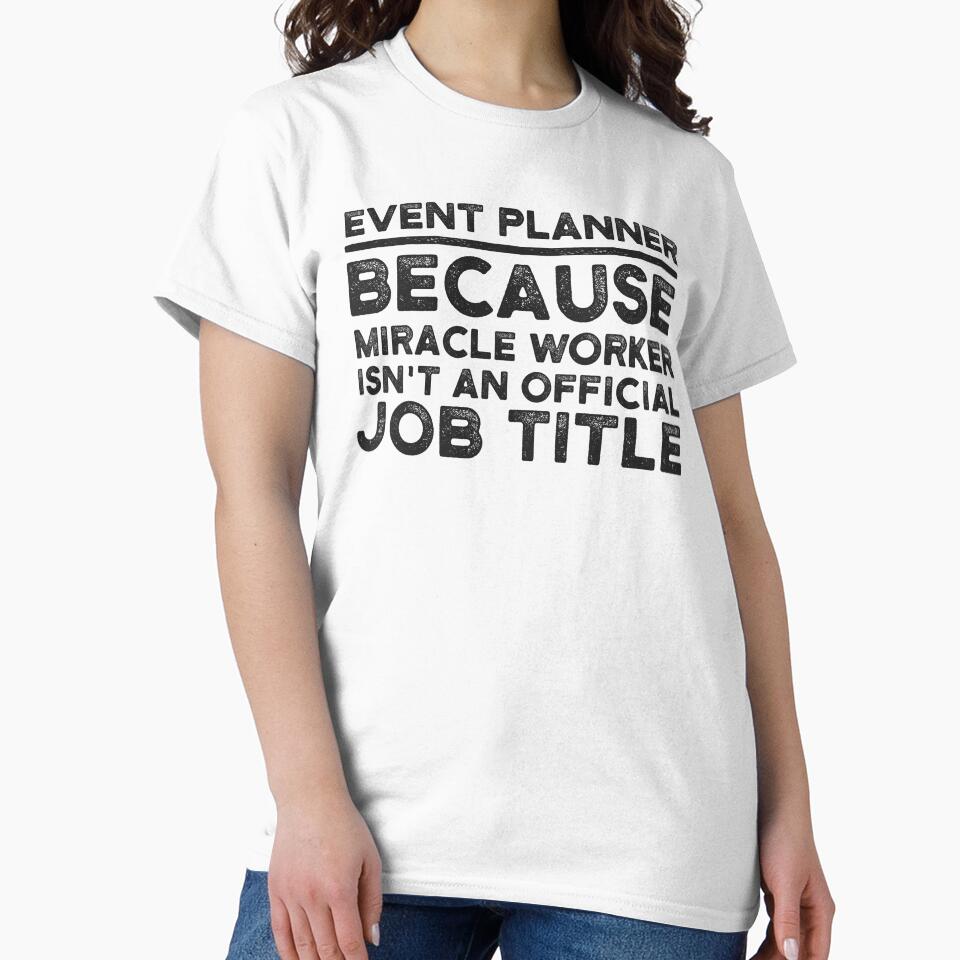 Event Planner Because Miracle Worker Isn't An Official Job Title by UneDesigns