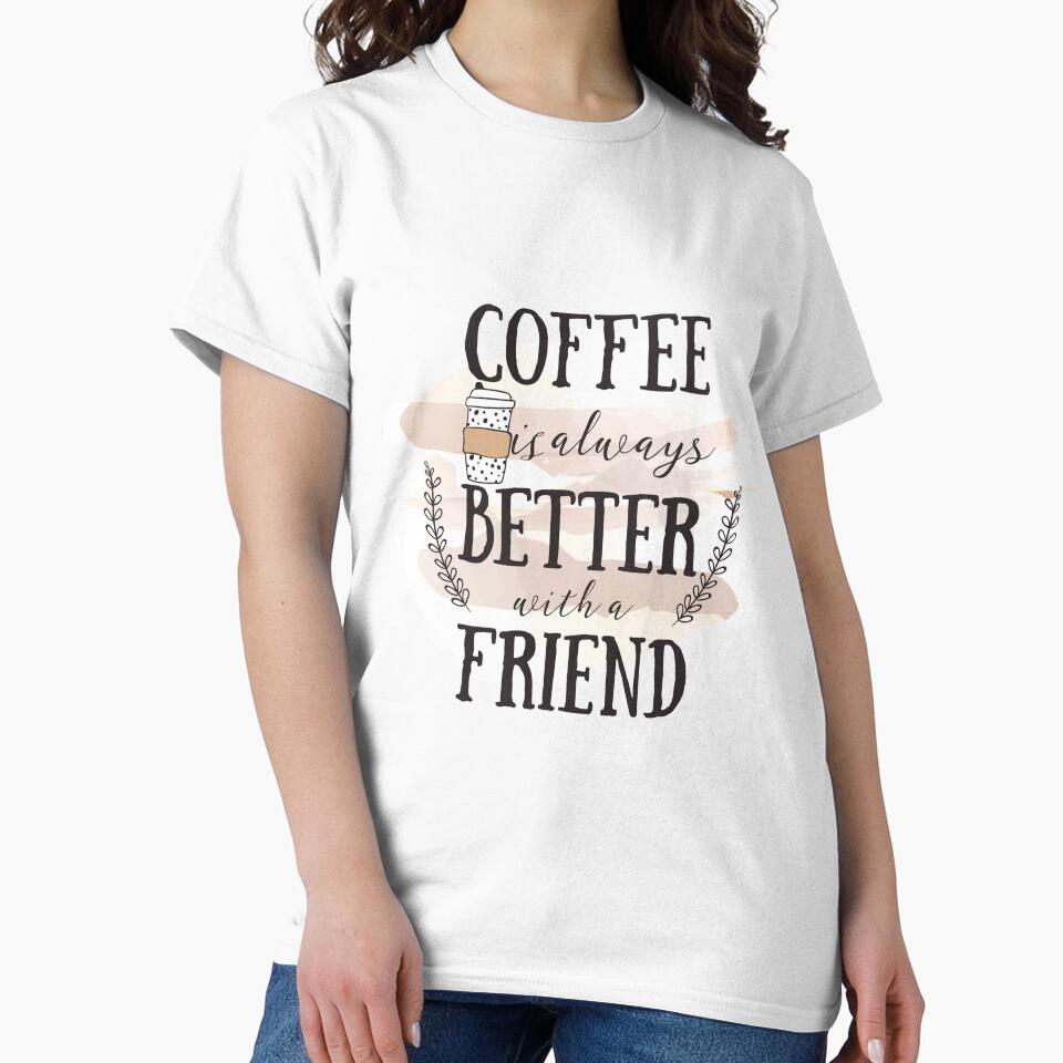 Friendship And Coffee Is All I Need by So Witcasm ?