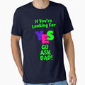 go ask dad, funny dad by Hey-Nice-Shirt