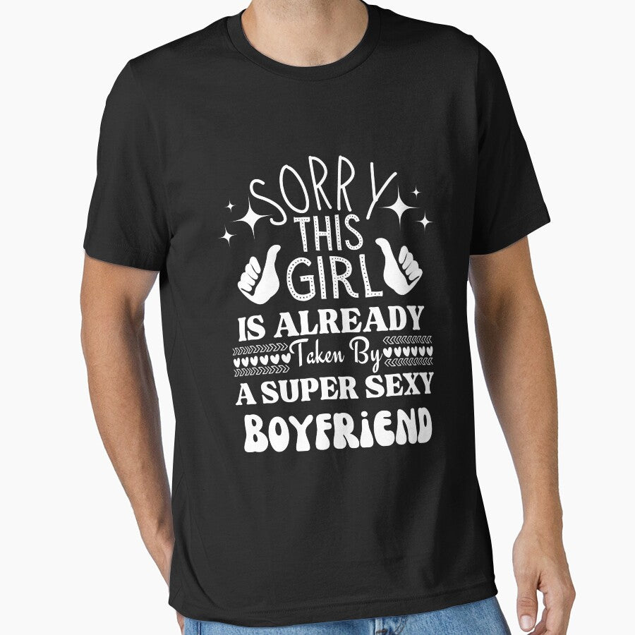 Sorry This Girl Is already Taken By A Super Sexy Boyfriend Essential T-Shirt by amchtakkosa1