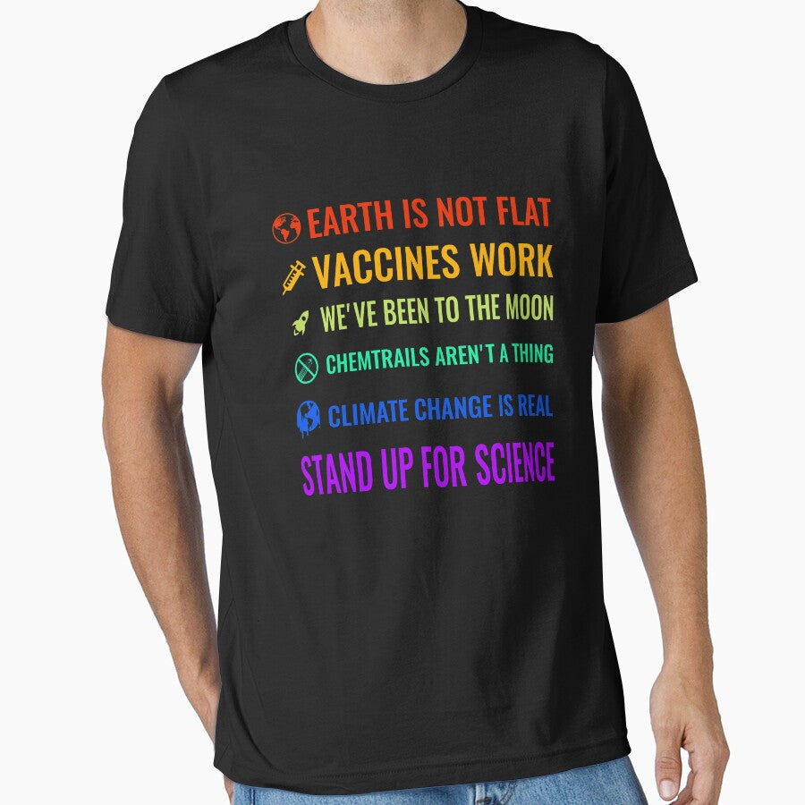 Earth is not flat! Vaccines work! We've been to the moon! Chemtrails aren't a thing! Climate change is real! Stand up for science! by nabla