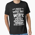 Shout Out To My Wife She Is A Truly Amazing Woman And I Love Her T-Shirt by Leevinstee