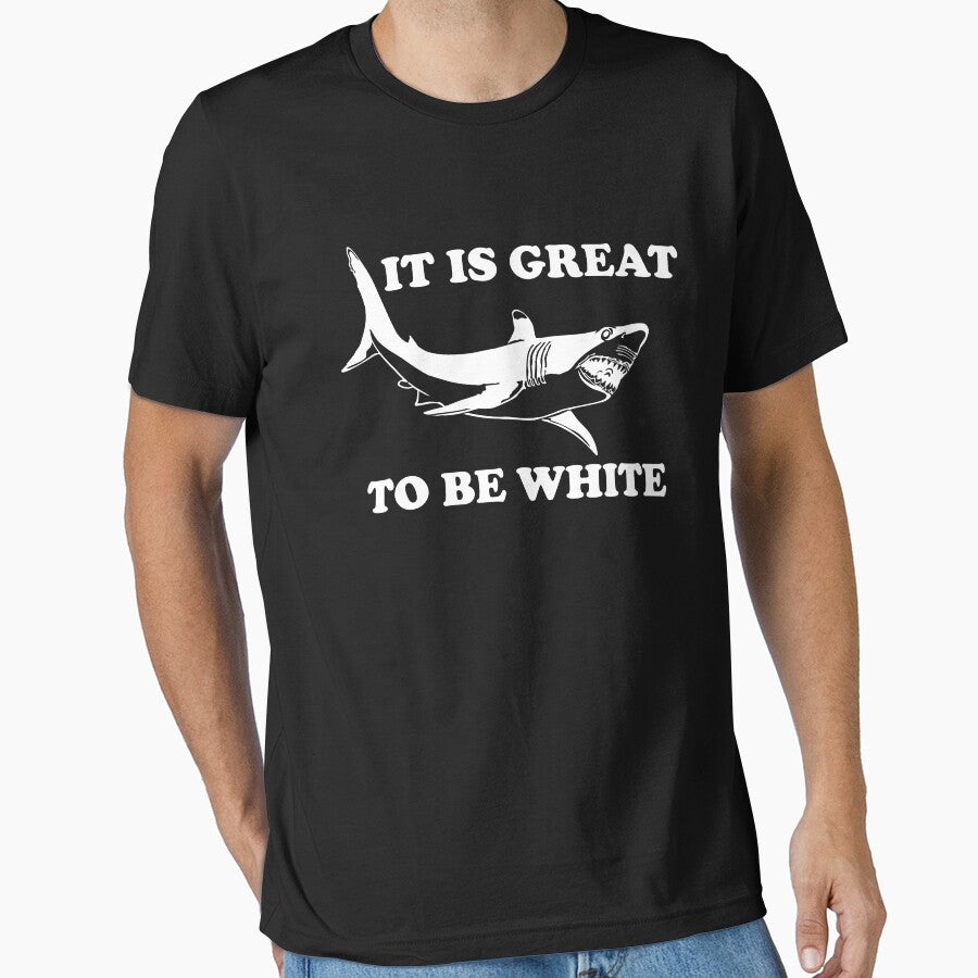 It Is Great To Be White Funny Shark Week Animal Sea Creature by MichaelAndrewLo