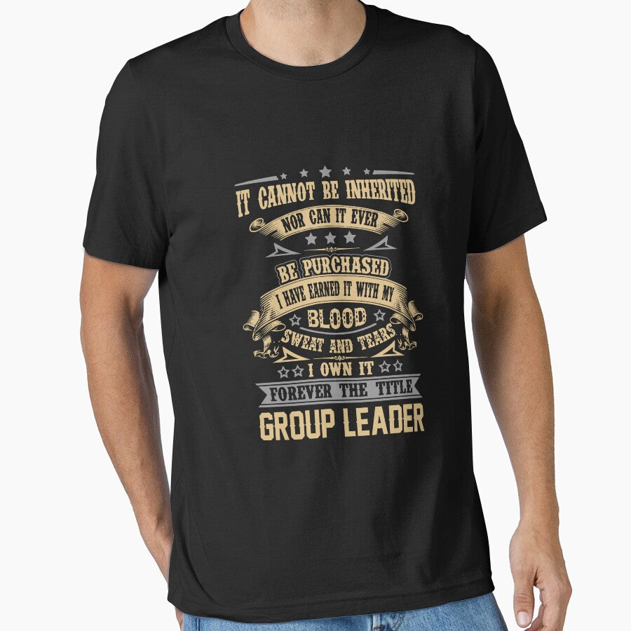 Group Leader T Shirt - Forever The Title Job Gift Item Tee by celiagomez456