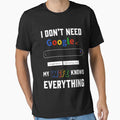 I Don't Need Google My Wife Knows Everything by CreatorZones