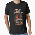 Event Coordinator T Shirt - Sane Person Gift Item Tee by watkinsmat