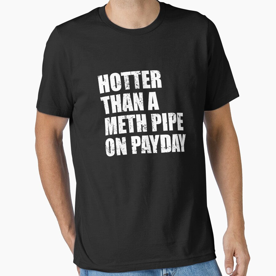 Hotter than a meth pipe on payday by mhernaevily