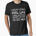 I Don't Feel Like Doing Anything Except My Wife I'd do her Funny quote by Mo-Am