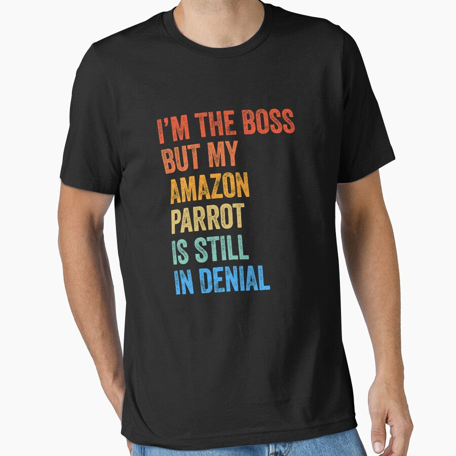 I'm The Boss But My Amazon Parrot Is Still In Denial by LADistrictGarb