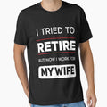 thought i retired but now i just work for my wife by Aliarts97