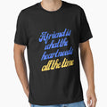 A friend is what the heart needs all the time T-Shirt, for him, for her by Abderrazzak Hmchan